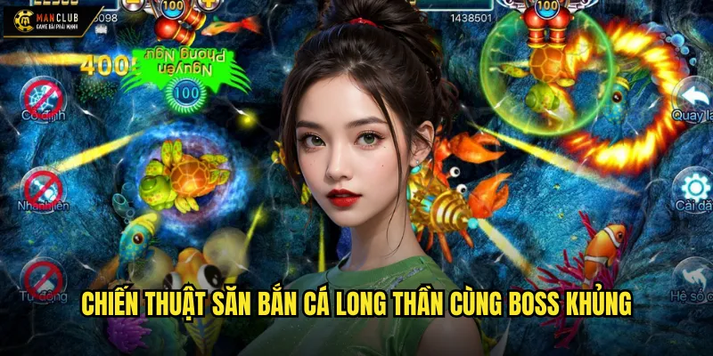 Bắn cá long thần manclub đối mặt với rồng thiêng đại dương 3 Chiến thuật săn bắn cá long thần cùng boss khủng